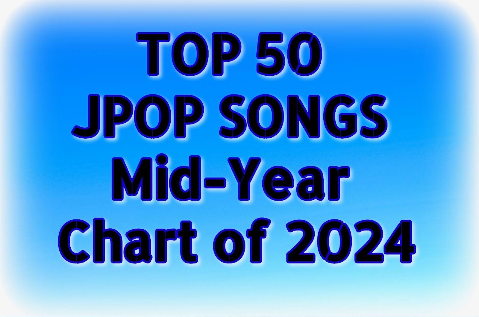 JPOP Top 50 Mid-Year Chart of 2024 | Big B Radio